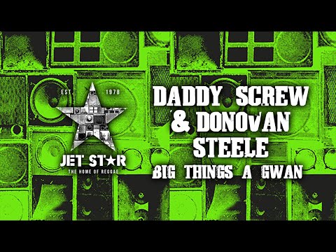 Daddy Screw & Donovan Steele - Big Things a Gwan (Official Audio) | Jet Star Music