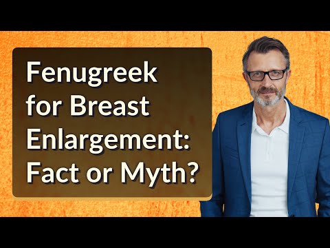 Fenugreek for Breast Enlargement: Fact or Myth?