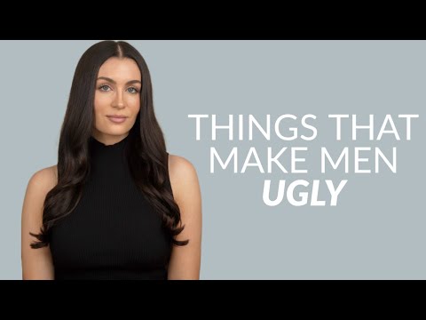 8 Habits That Make Men Ugly (From A Woman’s Perspective)