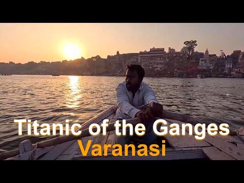 TITANIC of the Ganges in VARANASI - INDIA 🇮🇳