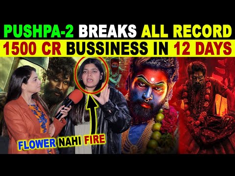 PUSHPA-2 BREAKS ALL RECORD | 1500 CR BUSSINESS IN 12 DAYS | PAK PUBLIC EXCITING REACTIONS