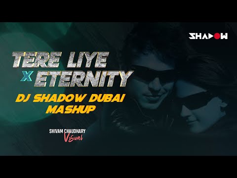 Tere Liye X Eternity | DJ Shadow Dubai Mashup | 2024 | Atif Aslam