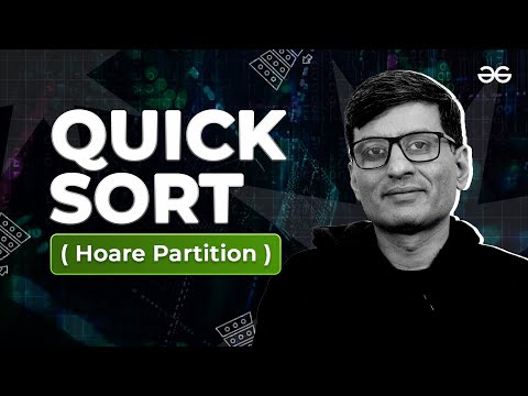 Hoare Partition Quick Sort | Lecture - 20 | GeeksforGeeks