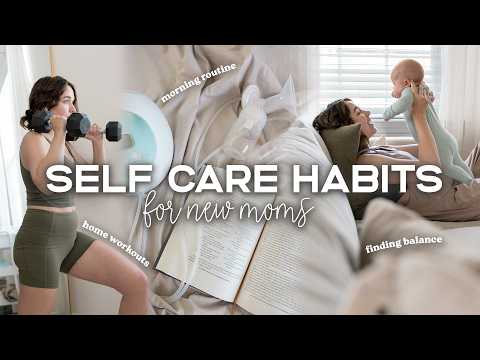 Practical SELF-CARE HABITS for NEW MOMS 💌 | Realistic Postpartum Self-Care, Health & Wellbeing