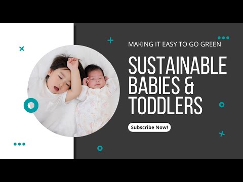 Sustainable babies and toddlers.