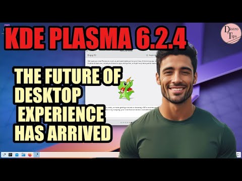 KDE PLASMA 6.2.4: THE FUTURE OF DESKTOP EXPERIENCE HAS ARRIVED