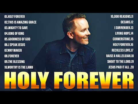 Holy Forever  🙏Top Praise and Worship Songs 2024 Playlist 🙏 Nonstop Christian Gospel Songs