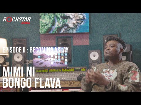 Episode II : Mimi Ni Bongo Flava - Becoming Aslay