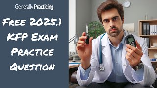 FREE RACGP KFP Exam Practice Question - 2025.1 KFP LS4Q1