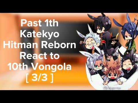 Past 1th Katekyo Hitman Reborn React To 10th Vongola • [ 3/3 ] • ⚠️ Underrated Anime ⚠️