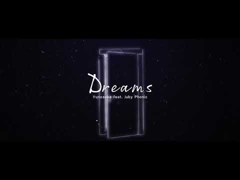 Yunosuke - Dreams (feat. JubyPhonic)