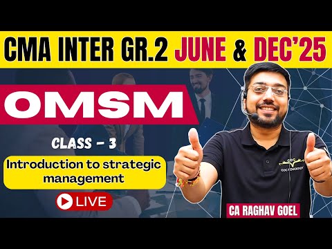 CMA Inter Gr.2 June & Dec'25 | OMSM  Introduction to Strategic Management  Class- 1| CA Raghav Goel