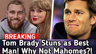 Taylor and Travis Kelce: The SHOCKING Choice of Tom Brady Over Mahomes!