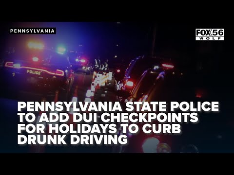 Pennsylvania State Police to add DUI checkpoints for holidays to curb drunk driving