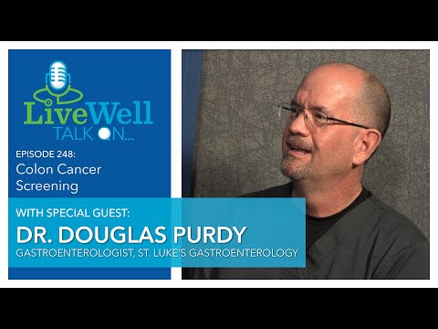 Ep. 248 - LiveWell Talk On...Colon Cancer Screening (Dr. Douglas Purdy)