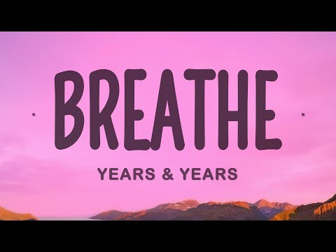 Years And Years - Breathe (Lyrics)(Olly Alexander)