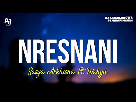 Nresnani - Sasya Arkhisna Ft. Wahyu (LIRIK)