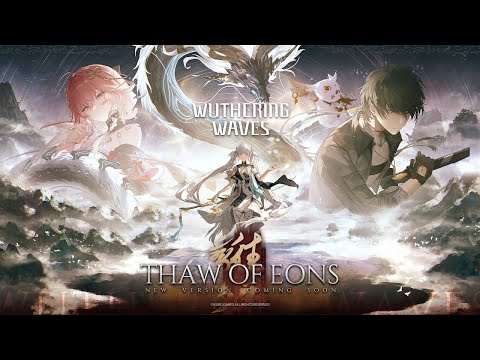 Wuthering Waves Version 1.1 Trailer | Thaw of Eons