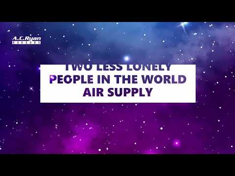 Two less lonely people in the world - Air Supply Every (Karaoke Version)