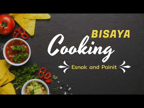 BISAYA COOKING (Esnak ug Pamainit)