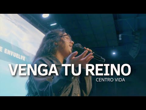 VENGA TU REINO | CENTRO VIDA