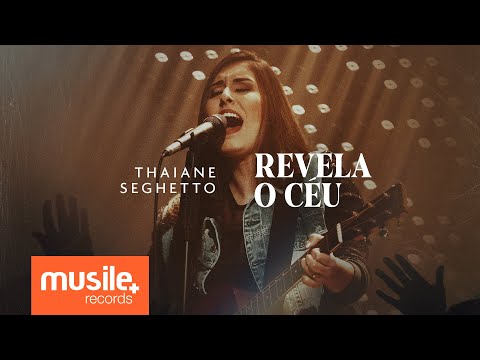 Thaiane Seghetto - Revela o Céu (Ao Vivo)