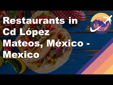 Restaurants in Cd López Mateos, México - Mexico