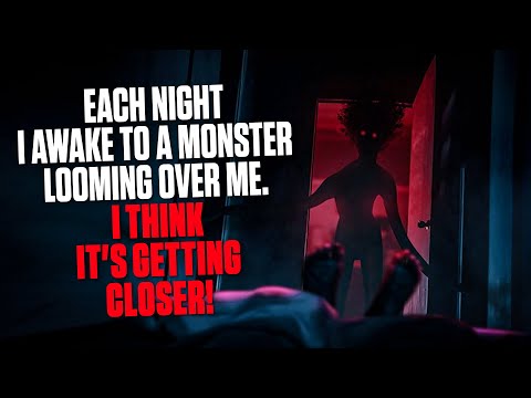 "Every Night I Wake Up To A Face Looming Over Me & It's Getting Closer" | Creepypasta