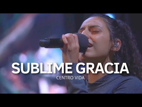 SUBLIME GRACIA | CENTRO VIDA