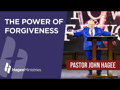 Pastor John Hagee - "The Power of Forgiveness"