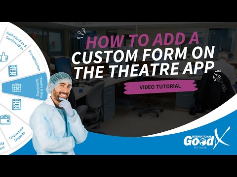 GoodX Web App - How to Add a Custom Form on the Theatre App