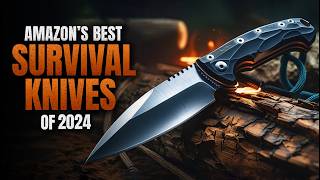 Amazon's Best Survival Knives of 2024