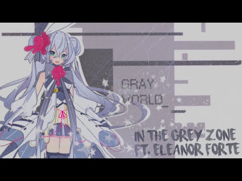 【Synth V】 In The Grey Zone 【Eleanor Forte】