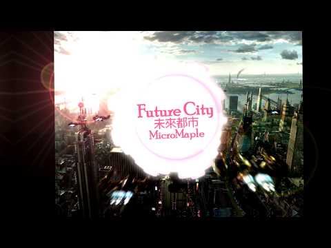 MicroMaple - "未來都市"Future City