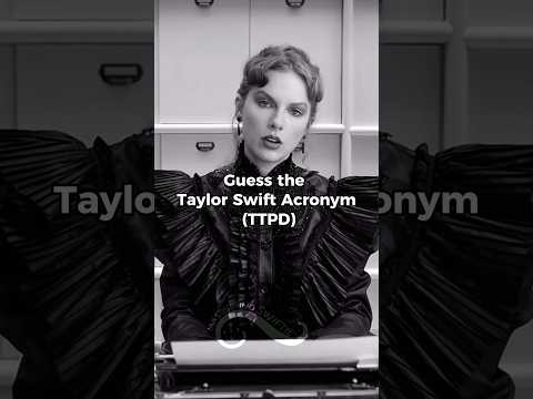 (TTPD) Guess the Taylor Swift Acronym #taylor #ttpd