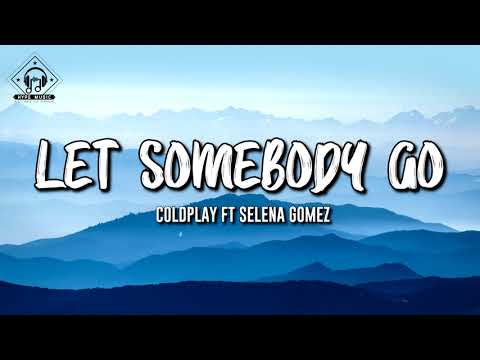 Coldplay - Let Somebody Go (Lyrics) ft Selena Gomez