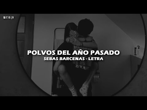 POLVOS DEL AÑO PASADO - Sebas Barcenas 💔|| LETRA