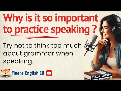 Why is it so important to practice speaking English?