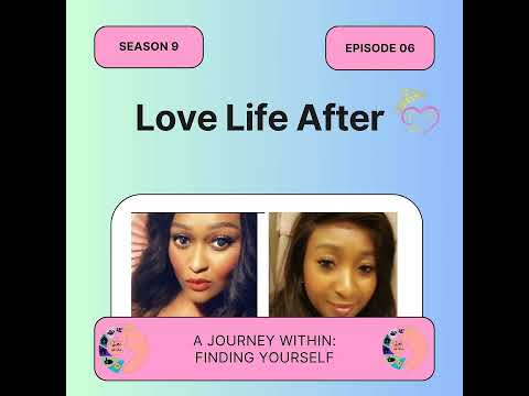 Love Life After- S9E6- A Journey Within: Finding Yourself