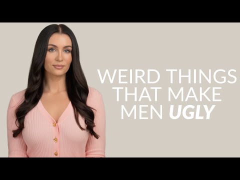 8 Weird Things That Are Making Men Ugly (From A Woman's Perspective)