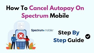 How To Cancel Autopay On Spectrum Mobile