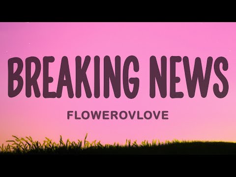 flowerovlove - breaking news (Lyrics Video)