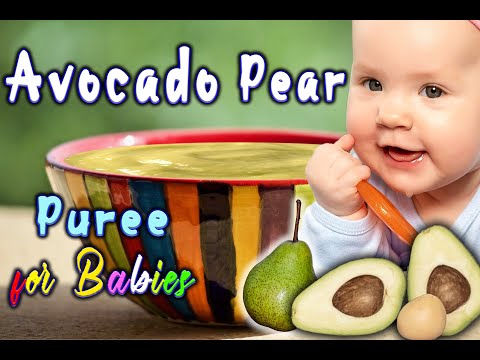 Avocado Pear Baby Food || A Healthy Snack for 7months plus Babies.