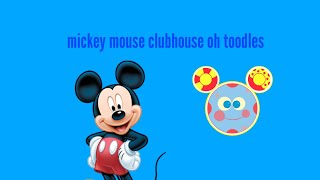 mickey mouse clubhouse oh toodles