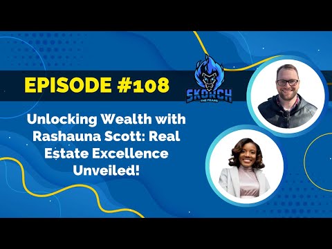 Ep 108: Unlocking Wealth with Rashauna Scott: Real Estate Excellence Unveiled!