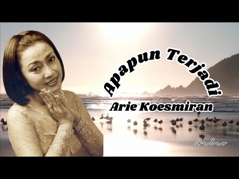 APAPUN TERJADI - Arie Koesmiran (+lirik)