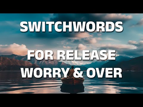 Switchword for release worry & over concern