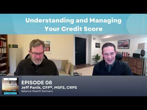 Understanding and Managing Your Credit Score (Ep. 8)