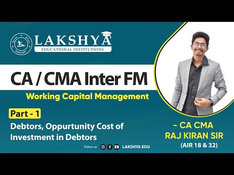 WCM PART1-DEBTORS, OPPURTUNITY COST OF INVESTMENT IN DEBTORS|CA/CMA INTER FM|BY CA CMA RAJ KIRAN SIR