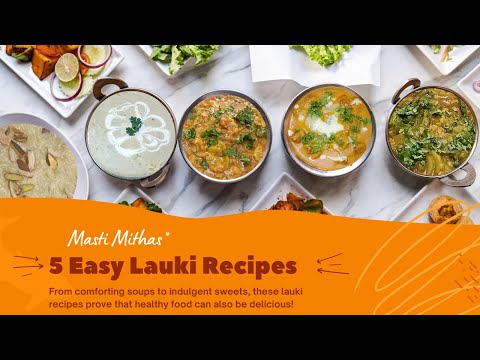 5 Lauki Recipes for Everyone: Soup, Sabji, Kofta, Chana Dal & Sweet Halwa